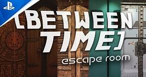 Between Time: Escape Room - Launch Trailer | PS5 Games