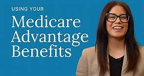 Using Your Medicare Advantage Benefits – Additional Coverage