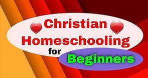 Christian Homeschooling for Beginners and How to Get Started