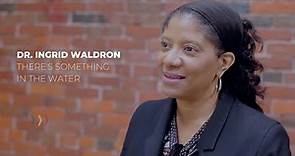 Our Collective Voice | Dr. Ingrid Waldron | There's Something In The Water