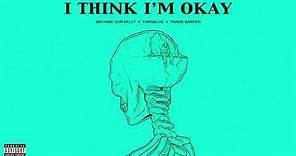 Machine Gun Kelly, Yungblud & Travis Barker - I Think I'm OKAY [Official Audio]