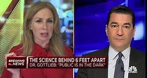 Dr. Scott Gottlieb on the science behind the CDC's six-foot distancing guidelines