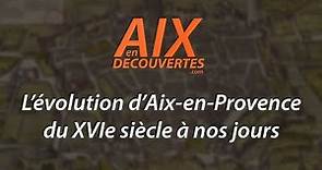 L’évolution d'Aix-en-Provence du XVIe siècle à nos jours