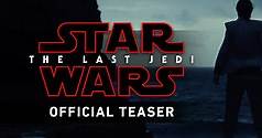 Star Wars: The Last Jedi Teaser Trailer