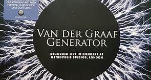 Van Der Graaf Generator - Recorded Live In Concert At Metropolis Studios, London