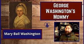 George Washington's Mother - Mary Ball Washington