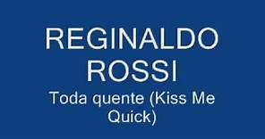 REGINALDO ROSSI - TODA QUENTE