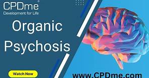 Organic Psychosis - Presented by Stephen Marks