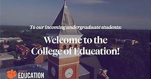 Welcome, Clemson undergraduate students, to the College of Education!
