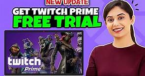 How To Get Twitch Prime Free Trial 2024 | Full Guide