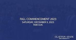 Clayton State University - Fall 2023 Commencement Live Stream [Sat., December 9, 2023, 9:00 A.M.]