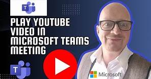 How to Play YouTube Videos in Microsoft Teams Meetings