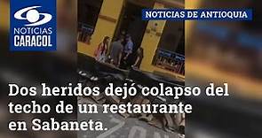Dos heridos dejó colapso del techo de un restaurante en Sabaneta
