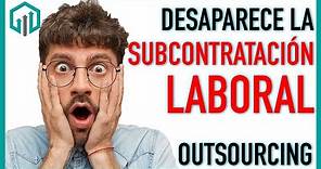 Desaparece la subcontratación laboral (Outsourcing)