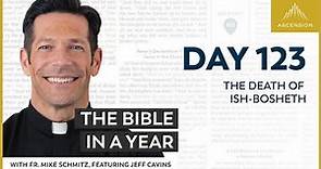 Day 123: The Death of Ish-bosheth — The Bible in a Year (with Fr. Mike Schmitz)