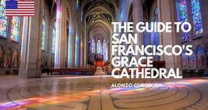 The Guide To San Francisco's GRACE CATHEDRAL