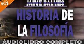 HISTORIA DE LA FILOSOFÍA -Jaime Balmes 👉AUDIOLIBRO COMPLETO