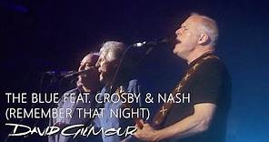 David Gilmour - The Blue feat. Crosby & Nash (Remember That Night)
