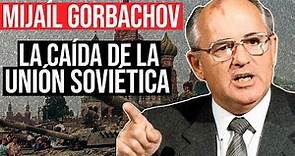 Mijaíl Gorbachov: La Disolución de la Unión Soviética