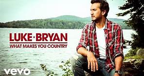 Luke Bryan - What Makes You Country (Official Audio)