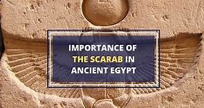 Ancient Egyptian Scarabs - Significance and Origin
