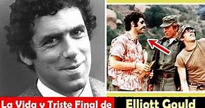 La Vida y El Triste Final de Elliott Gould