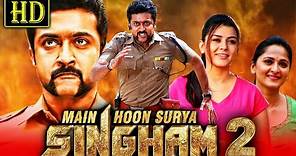 Main Hoon Surya Singham 2 (HD) Blockbuster Hindi Dubbed Movie | Suriya, Anushka Shetty, Hansika