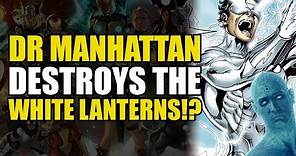 Dr Manhattan Destroys The White Lanterns (Hal Jordan/Green Lantern Corps: Quest For Hope)