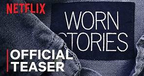 Worn Stories | Official Teaser | Netflix