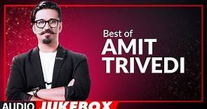 BEST OF AMIT TRIVEDI SONGS | Audio Jukebox | Hits Of Amit Trivedi Songs | T-Series