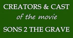 Sons 2 the Grave (2015) Motion Picture Cast Information