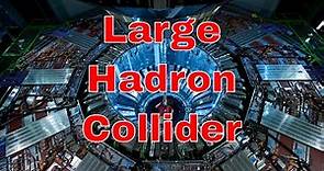 Large Hadron Collider (LHC): The World’s Largest Particle Collider