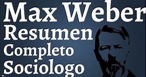 Max Weber, Resumen Completo; Tipos Ideales, Acciones Sociales, Tipos de Dominacion, Estado, Racional