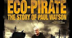 Eco Pirate The Story Of Paul Watson - Documentary - 2011