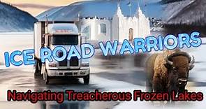 "Snowbound Stories: Ice Road Truckers' Extreme Journeys"