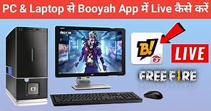 How To Do Free Fire Live Stream In Booyah App Using PC And Laptop || PC Se Booyah App Me Live Stream