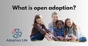 What is open adoption?