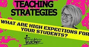 Teaching Strategies: What Are High Expectations For Students