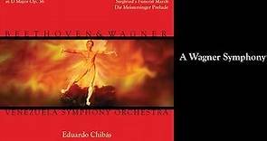 A Wagner Symphony - Eduardo Chibás - Orquesta Sinfónica de Venezuela