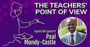 The Teachers' Point of View - with Paul Mundy-Castle