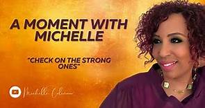 CHECK ON THE STRONG ONES // MICHELLE COLEMAN // A MOMENT WITH MICHELLE