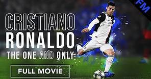 Cristiano Ronaldo: The One and Only (FULL MOVIE)