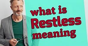 Restless | Meaning of restless