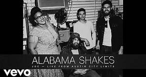 Alabama Shakes - Joe (Live From Austin City Limits)