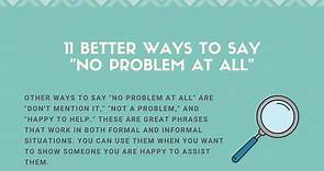 11 Better Ways to Say "No Problem at All"