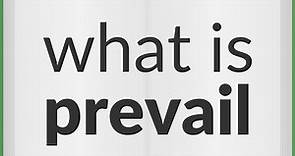 Prevail | meaning of Prevail