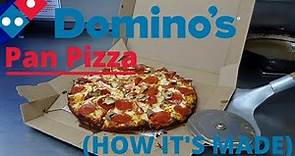 Domino's Pan Pizza (HOW IT'S MADE)