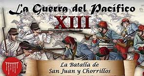 La Guerra del Pacífico - Ep. 13: La Batalla de San Juan y Chorrillos