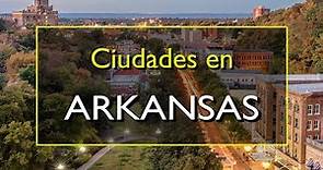 Arkansas: Las 9 mejores ciudades para visitar en Arkansas, Estados Unidos.