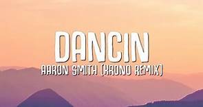 Aaron Smith - Dancin (KRONO Remix) LYRICS